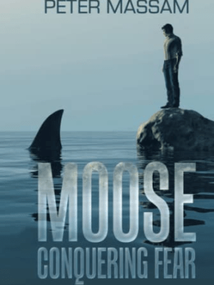 Review of “Moose: Conquering Fear” by Peter&nbsp;Massam