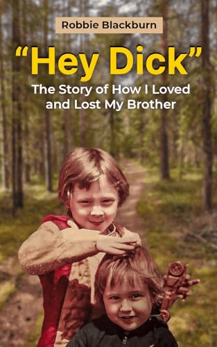 Book Review: Hey Dick: The Story of How I Loved and Lost My Brother by Robbie&nbsp;Blackburn