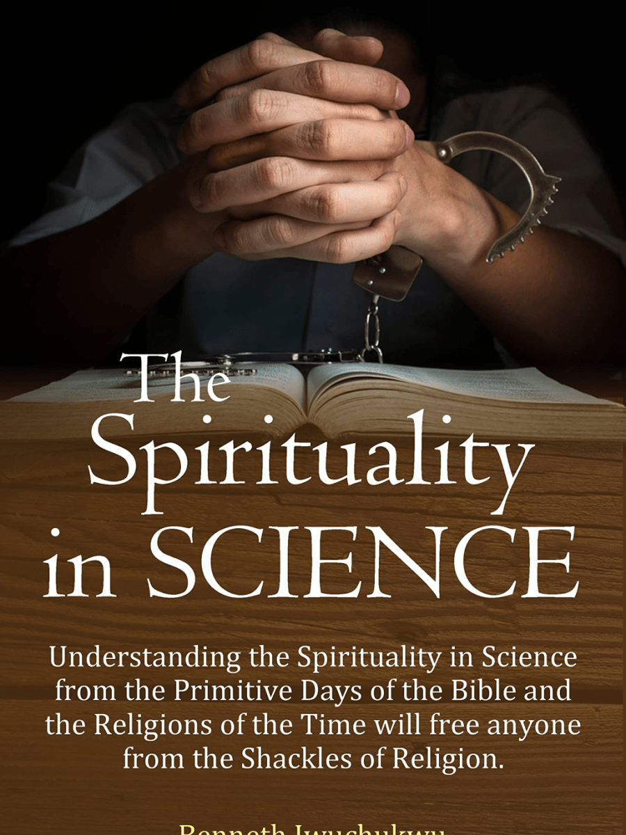 The Spirituality in SCIENCE (Second Edition) by Benneth&nbsp;Iwuchukwu