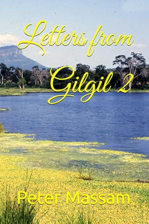Letters from Gilgil 2 by Peter&nbsp;Massam
