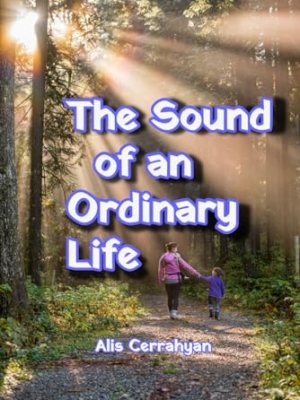 Book Review: The Sound of an Ordinary Life by Alis&nbsp;Cerrahyan
