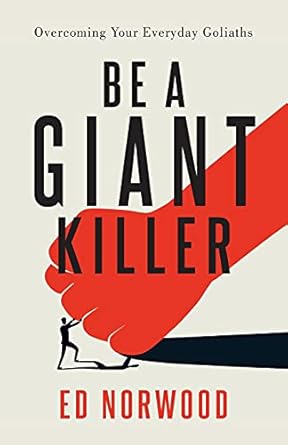 Be a Giant Killer by Ed&nbsp;Norwood