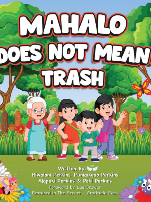“Mahalo Does Not Mean Trash” by Hiwalani Perkins, Puniaikeao Perkins, Alapaki Perkins & Paki&nbsp;Perkins