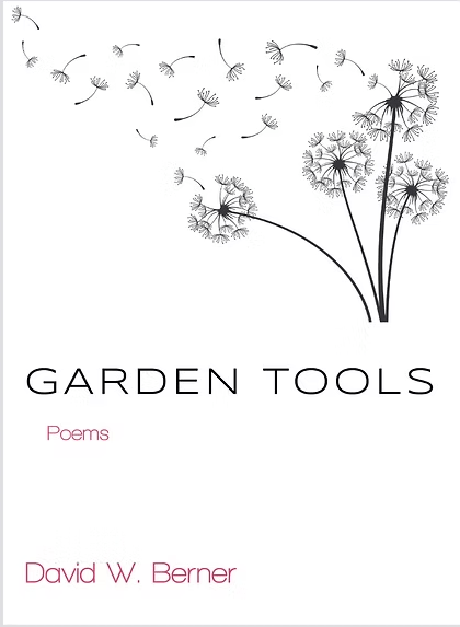 Book Review: “Garden Tools: Poems” by David W.&nbsp;Berner