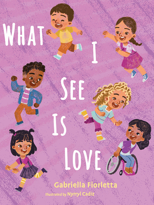 What I See Is Love by Gabriella&nbsp;Fiorletta