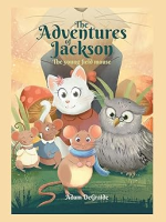 The Adventures of Jackson the Young Field Mouse by Adam&nbsp;DeGraide