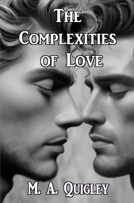 The Complexities of Love by M.A.&nbsp;Quigley