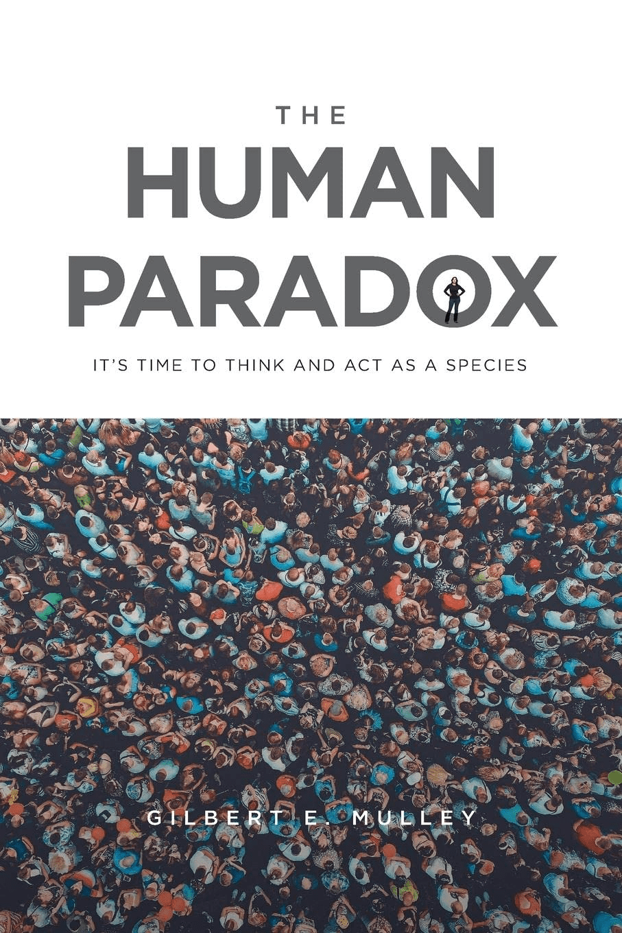 The Human Paradox by Gilbert E.&nbsp;Mulley