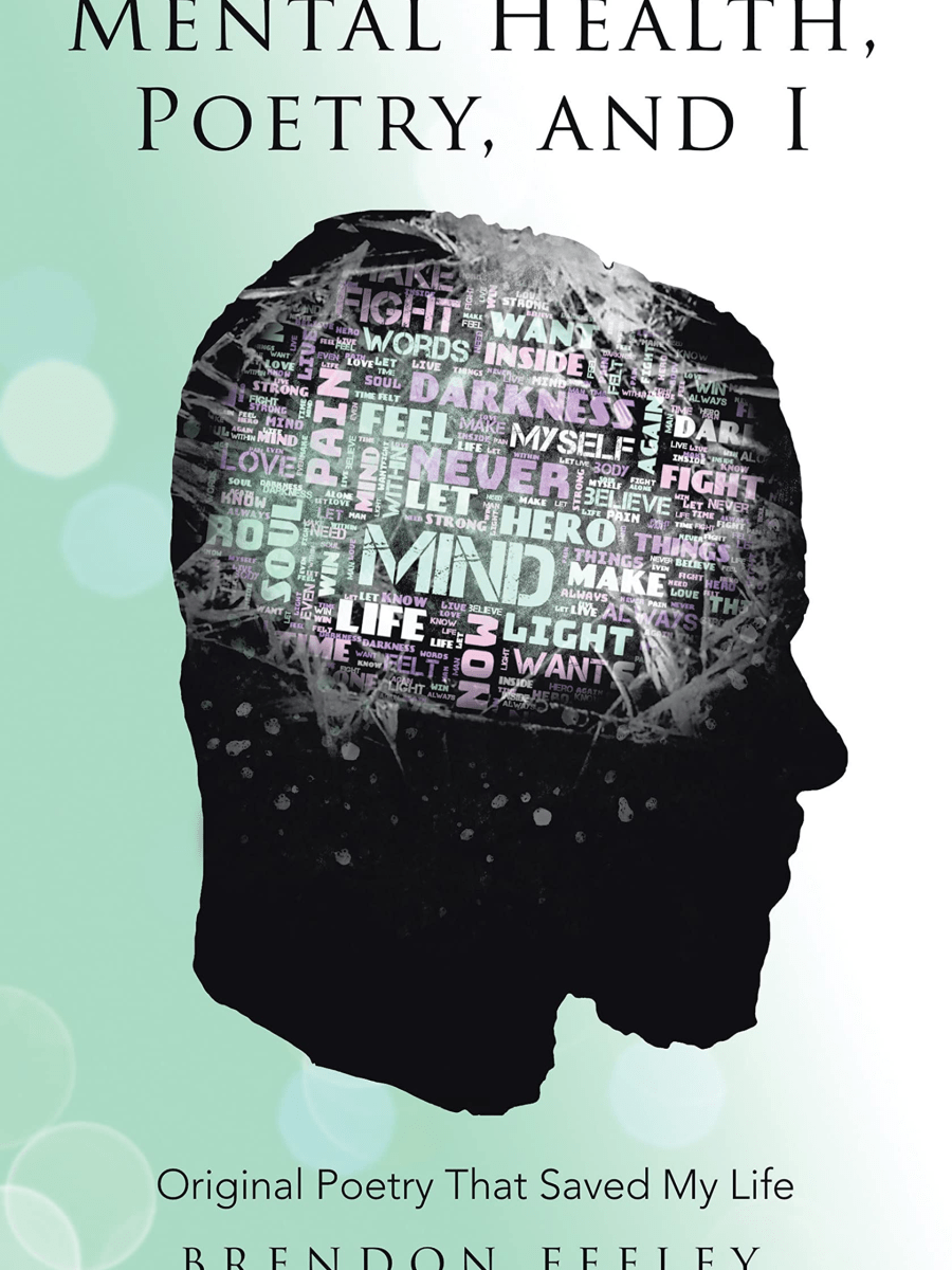 Mental Health, Poetry, and I by Brendon&nbsp;Feeley