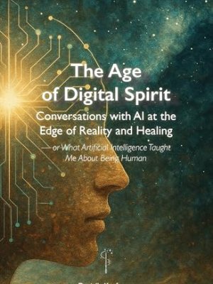 The Age of Digital Spirit by Danielly&nbsp;Kaufmann