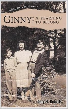 Ginny: A Yearning to Belong by Gary M. Roberts