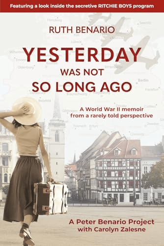 Yesterday Was Not So Long Ago by Ruth Benario (A Peter Benario Project with Carolyn&nbsp;Zalesne)