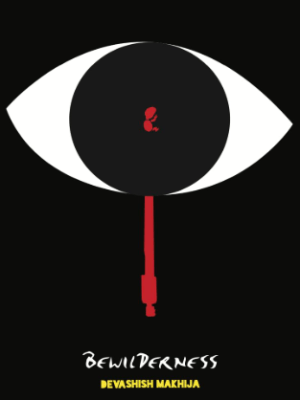 Bewilderness by Devashish&nbsp;Makhija