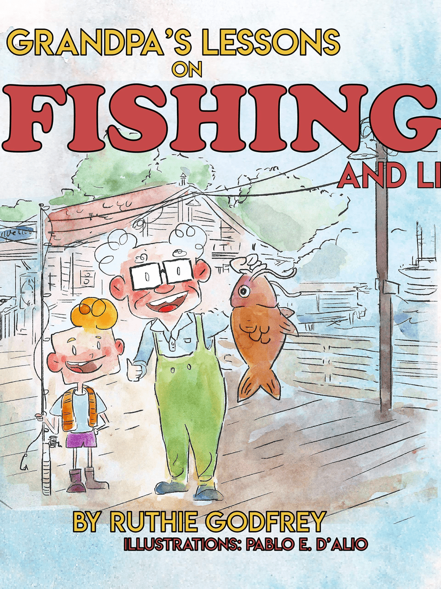 Grandpa’s Lessons on Fishing and Life by Ruthie&nbsp;Godfrey