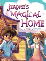 Jerome’s Magical Home by Felicia&nbsp;Jones