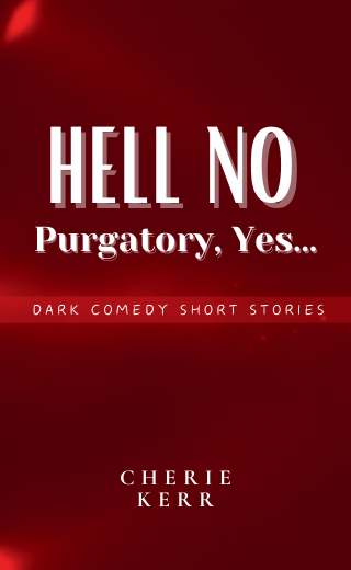 Hell No, Purgatory Yes by Cherie&nbsp;Kerr