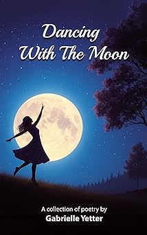 Dancing with the Moon by Gabrielle&nbsp;Yetter