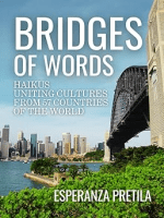 Bridges of Words: Haikus Uniting Cultures from 57 Countries of the World by Esperanza&nbsp;Pretila