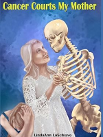 Cancer Courts My Mother by LindaAnn&nbsp;LoSchiavo