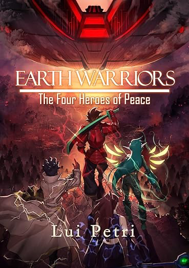 Earth Warriors: The Four Heroes of Peace by Lui&nbsp;Petri