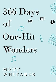 366 Days of One-Hit Wonders by Matt&nbsp;Whitaker