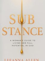 Substance: A Woman’s Guide to Living Her Full Potential in God by Leeanna&nbsp;Allen