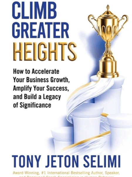 Book Review: Climb Greater Heights by Tony Jeton&nbsp;Selimi
