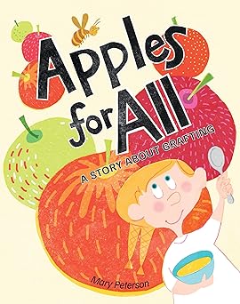 Apples for All: A Story About Grafting by Mary Peterson