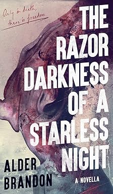 The Razor Darkness of a Starless Night by Alder&nbsp;Brandon