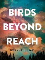 Book Review: Birds Beyond Reach by Dwayne&nbsp;Ulliac