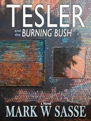 Book Review: Tesler & the Burning Bush by Mark W.&nbsp;Sasse