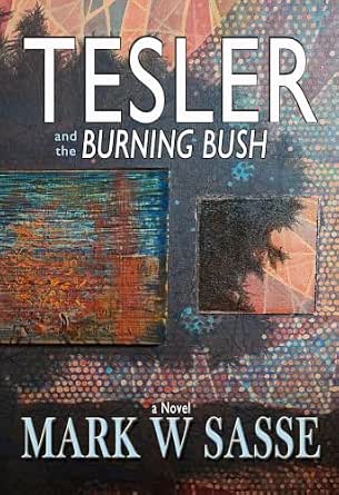 Book Review: Tesler & the Burning Bush by Mark W.&nbsp;Sasse