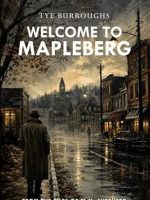 Book Review: Welcome to Mapleberg by Tye&nbsp;Burroughs